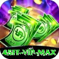 45ff - VIP Max